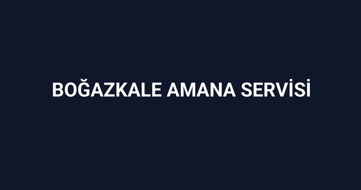 Boğazkale Amana Servisi